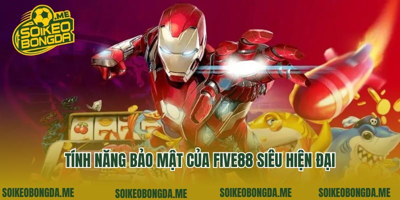 Tính năng bảo mật của Five88 siêu hiện đại