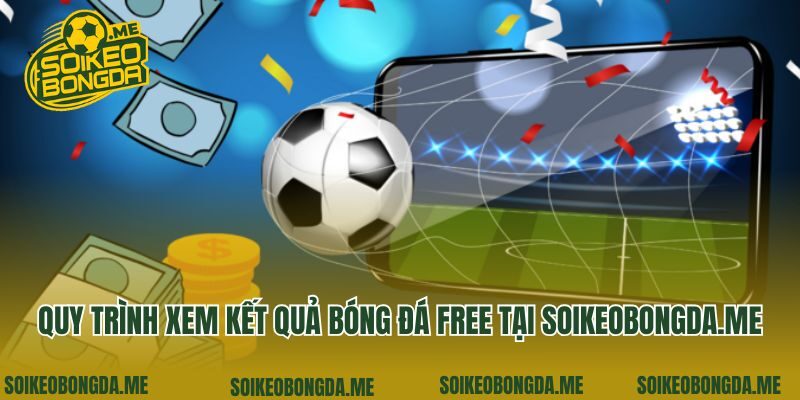 Quy trình xem kết quả bóng đá free tại 6565.com.tw