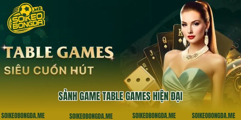 Sảnh game table games hiện đại